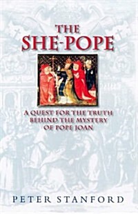 The She-Pope: A Quest for the Truth behind the Mystery of Pope Joan (Hardcover)