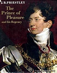 The Prince of Pleasure and His Regency, 1811-20 (Hardcover)
