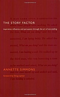 The Story Factor: Inspiration, Influence, and Persuasion through the Art of Storytelling (Paperback, 1st)
