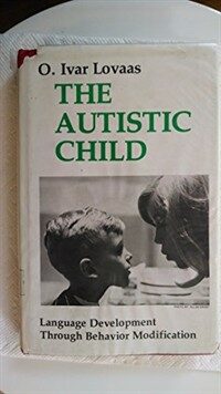 The autistic child : language development through behavior modification