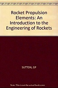 Rocket Propulsion Elements: An Introduction to the Engineering of Rockets (Hardcover, 4th)