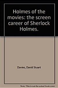 Holmes at the Movies: The Screen Career of Sherlock Holmes (Paperback, 1st ed)