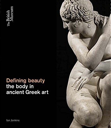 Defining Beauty : The Body in Ancient Greek Art (Hardcover)