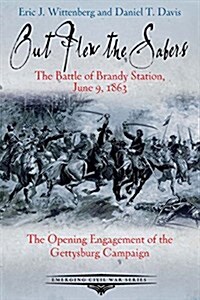 Out Flew the Sabres: The Battle of Brandy Station, June 9, 1863 (Paperback)