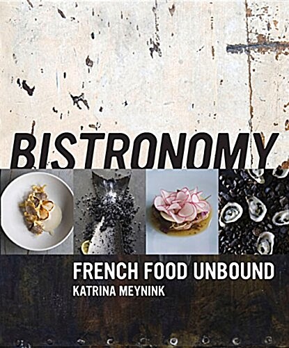 Bistronomy: French Food Unbound (Hardcover)
