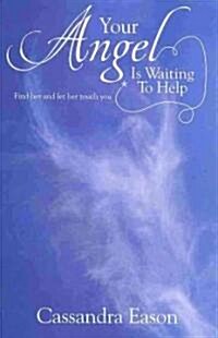 Your Angel is Waiting to Help : Find Her and Let Her Touch You (Paperback)