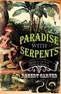 Paradise With Serpents : Travels in the Lost World of Paraguay (Paperback)