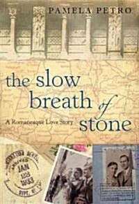 The Slow Breath of Stone : A Romanesque Love Story (Hardcover)