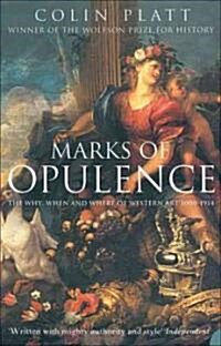 Marks of Opulence : The Why, When and Where of Western Art 1000-1914 (Paperback)