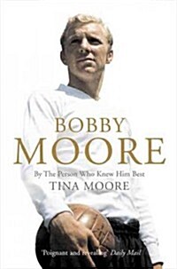 Bobby Moore : By the Person Who Knew Him Best (Paperback)