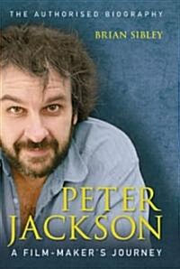 Peter Jackson : A Film-makers Journey (Hardcover)
