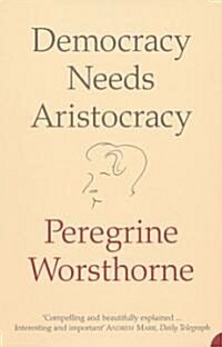 Democracy Needs Aristocracy (Paperback)