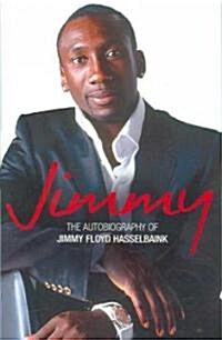 Jimmy : The Autobiography of Jimmy Floyd Hasselbaink (Paperback)