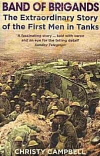 Band of Brigands : The First Men in Tanks (Paperback)