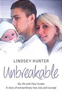 Unbreakable : My Life with Paul Hunter. A Story of Extraordinary Love, Loss and Courage. (Paperback)