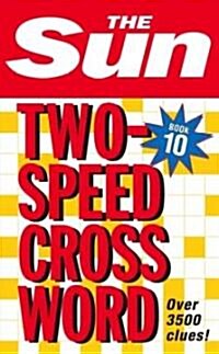 The Sun Two-Speed Crossword Book 10 : 80 Two-in-One Cryptic and Coffee Time Crosswords (Paperback)