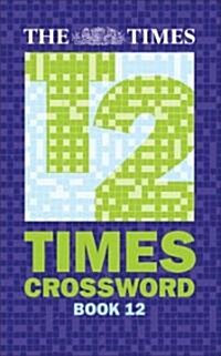 The Times Quick Crossword Book 12 : 80 World-Famous Crossword Puzzles from the Times2 (Paperback)