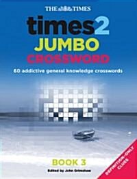 The Times 2 Jumbo Crossword Book 3 : 60 Large General-Knowledge Crossword Puzzles (Paperback)