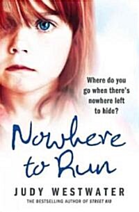 Nowhere to Run : Where Do You Go When Theres Nowhere Left to Hide? (Paperback)