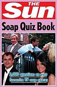 The Sun Soap Quiz Book : 2000 Questions on Your Favourite TV Soap Operas (Paperback)