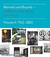 Biennials and Beyond: Exhibitions that Made Art History: 1962-2002 (Salon to Biennial) (Hardcover, Salon to Biennial)