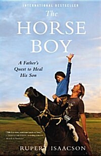 The Horse Boy (A Fathers Quest to Heal His Son) (Paperback, 1st Edition/1st Printing)