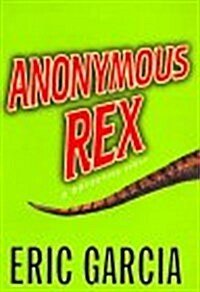 Anonymous Rex: A Detective Story (Hardcover, 1st)