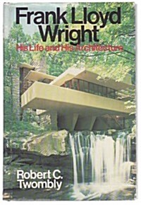 Frank Lloyd Wright: His Life and His Architecture (Hardcover)
