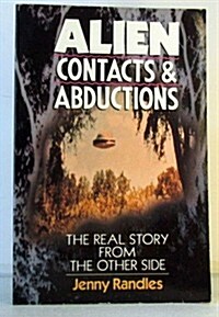 Alien Contacts and Abductions: The Real Story from the Other Side (Paperback)