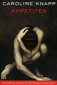 Appetites: Why Women Want (Hardcover, 0)