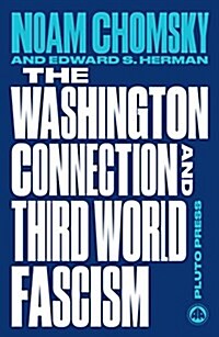 The Washington Connection and Third World Fascism : The Political Economy of Human Rights: Volume I (Paperback)