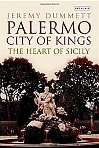 Palermo, city of kings : the heart of Sicily (Hardcover)