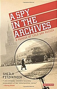 A Spy in the Archives : A Memoir of Cold War Russia (Paperback)