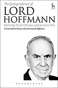 The Jurisprudence of Lord Hoffmann : A Festschrift in Honour of Lord Leonard Hoffmann (Hardcover)