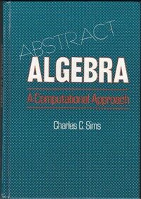 Abstract algebra : a computational approach