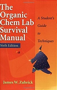 The Organic Chem Lab Survival Manual: A Students Guide to Techniques (Paperback, 6th Edition)