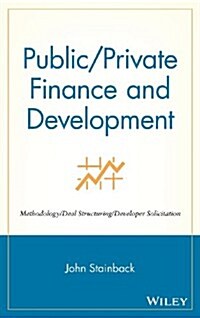 Public / Private Finance and Development: Methodology / Deal Structuring / Developer Solicitation (Hardcover)