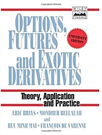 Options, Futures and Exotic Derivatives: Theory, Application and Practice (Paperback)