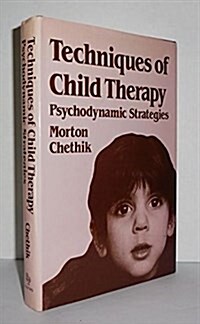 Techniques of Child Therapy: Psychodynamic Strategies (Hardcover, 1ST)