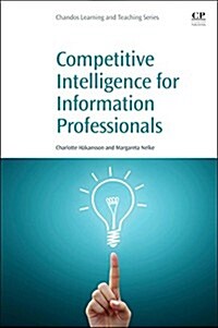 Competitive Intelligence for Information Professionals (Paperback)