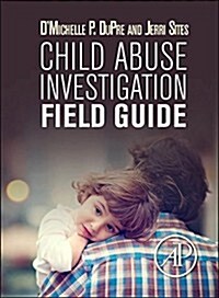 Child Abuse Investigation Field Guide (Paperback)
