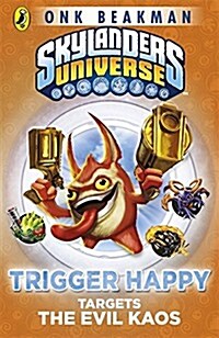 Skylanders Mask of Power: Trigger Happy Targets the Evil Kaos (Paperback)