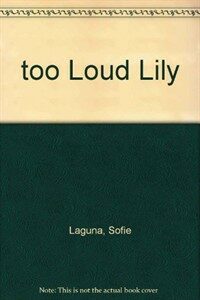 too Loud Lily (Paperback)