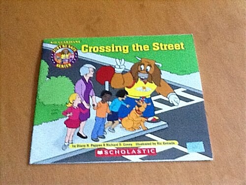 Crossing the Street (Kid Guardians - Just Be Safe Series) (Paperback)