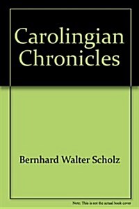 Carolingian chronicles: Royal Frankish annals and Nithards Histories (Hardcover, n)