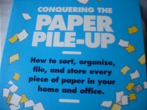 Conquering the Paper Pile-Up (Paperback, 1st)