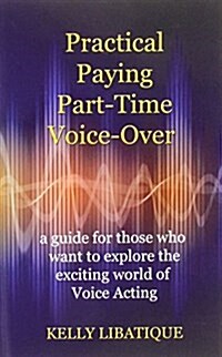 Practical, Paying, Part-Time Voice-Over (Paperback)