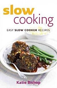 Slow Cooking : Easy Slow Cooker Recipes (Paperback)