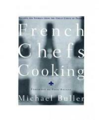French chefs cooking : Recipes and stories from the great chefs of France