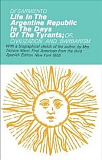 Life in the Argentine Republic In the Days of the Tyrants (Paperback)